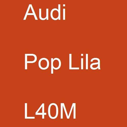 Audi, Pop Lila, L40M.